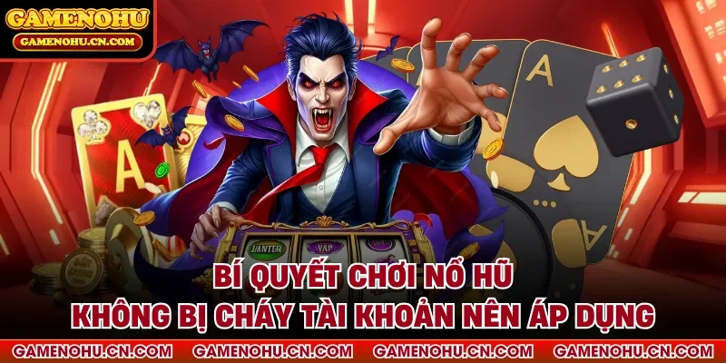 bí quyết chơi nổ hũ không bị cháy tài khoản