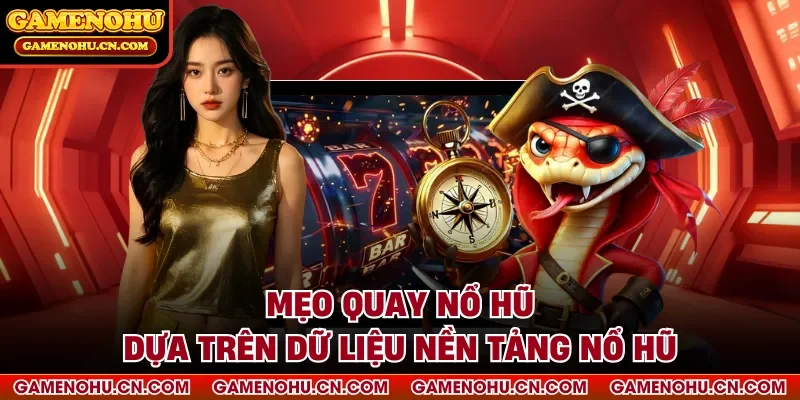 Mẹo quay nổ hũ dựa trên dữ liệu nền tảng Nổ Hũ
