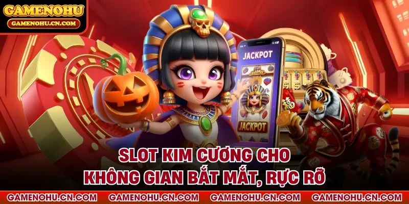 Slot kim cương cho không gian bắt mắt, rực rỡ
